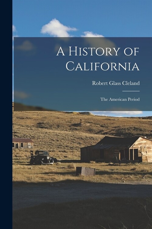 A History of California: The American Period (Paperback)