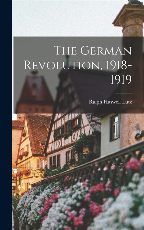 The German Revolution, 1918-1919 (Hardcover)