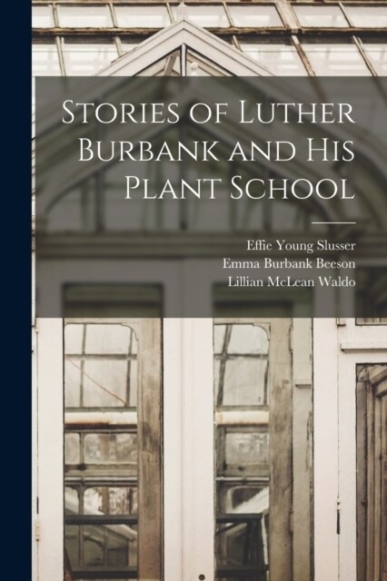 Stories of Luther Burbank and his Plant School (Paperback)