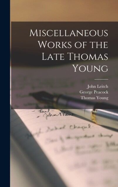 Miscellaneous Works of the Late Thomas Young (Hardcover)