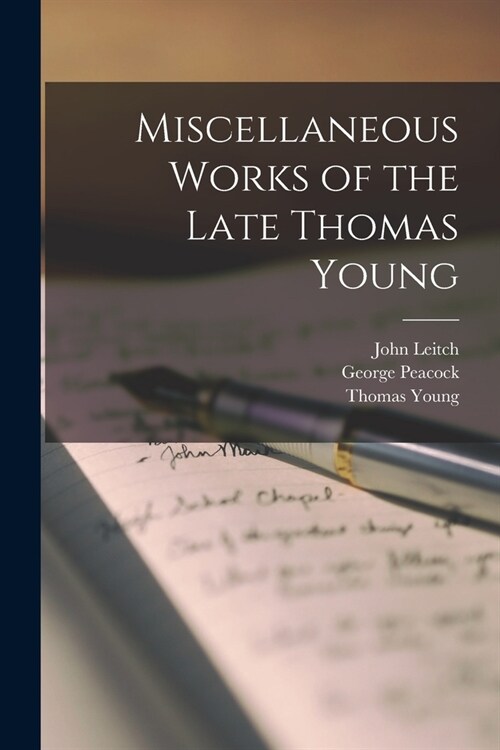 Miscellaneous Works of the Late Thomas Young (Paperback)