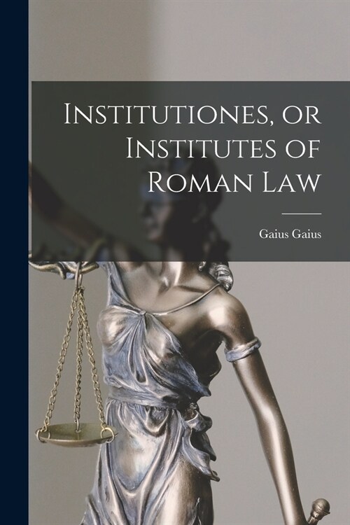 Institutiones, or Institutes of Roman Law (Paperback)