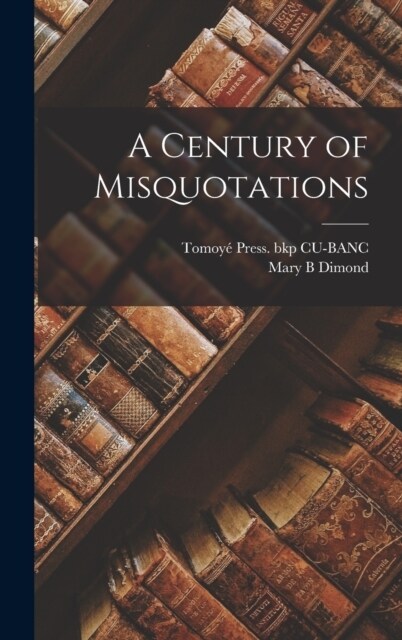 A Century of Misquotations (Hardcover)