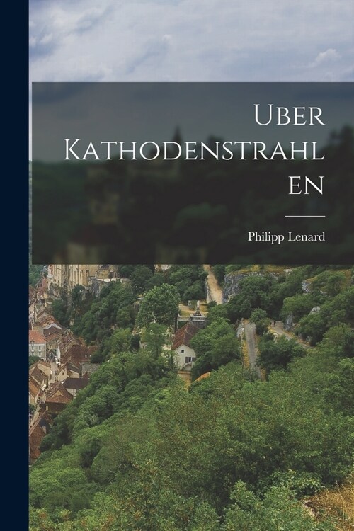 Uber Kathodenstrahlen (Paperback)