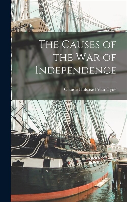 The Causes of the war of Independence (Hardcover)