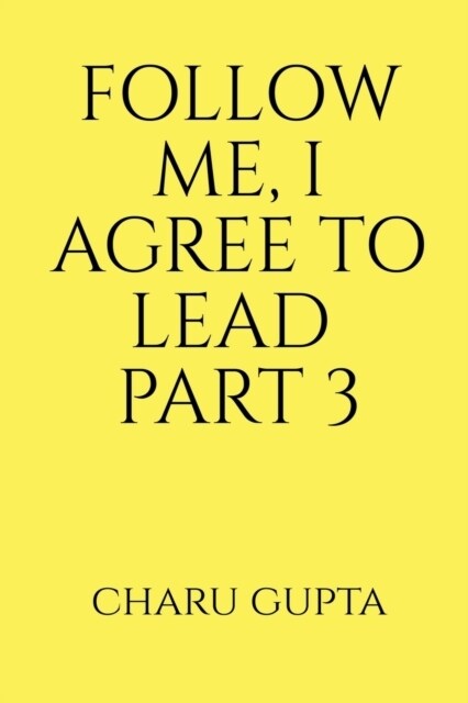 Follow Me, I Agree to Lead. Part 3 (Paperback)