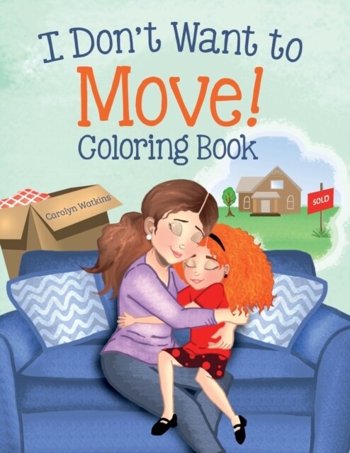 I Dont Want to Move: Coloring Book for Kids Ages 4-8 (Paperback)