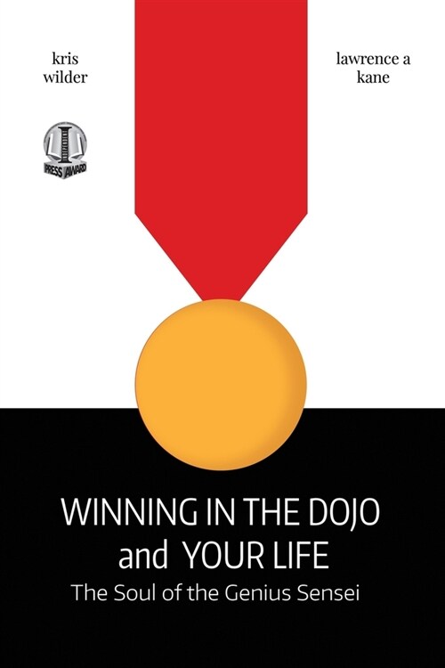 Winning in the Dojo and Your Life: Soul of the Genius Sensei (Paperback)