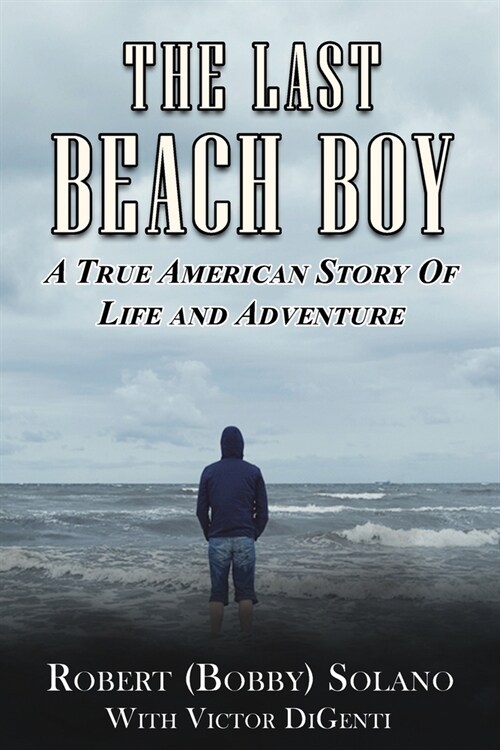 The Last Beach Boy: A True American Story of Life and Adventure (Paperback)