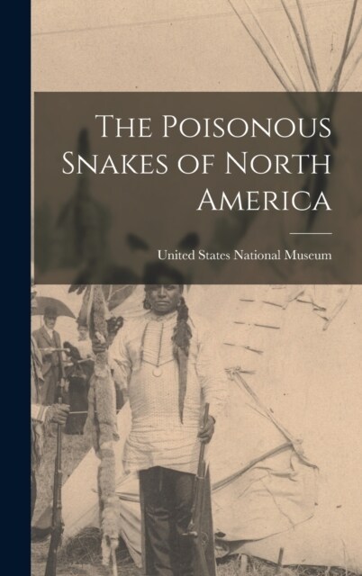 The Poisonous Snakes of North America (Hardcover)