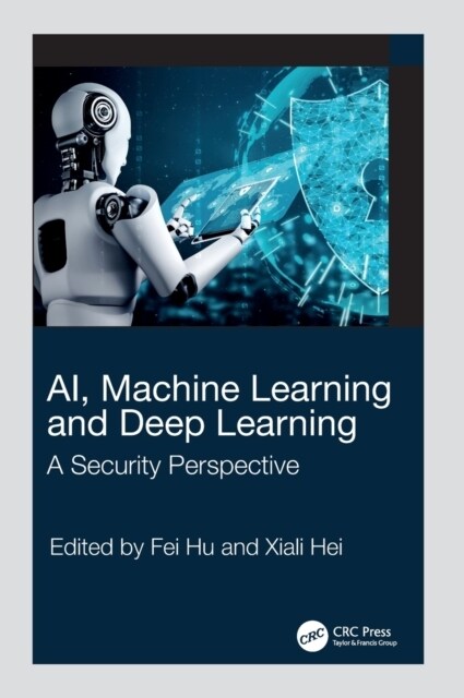 AI, Machine Learning and Deep Learning : A Security Perspective (Hardcover)