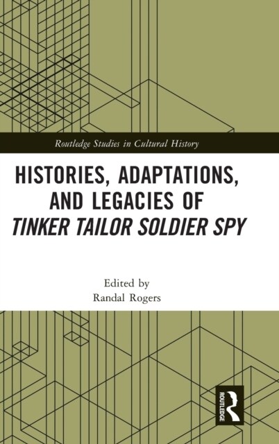 Histories, Adaptations, and Legacies of Tinker, Tailor, Soldier, Spy (Hardcover, 1)