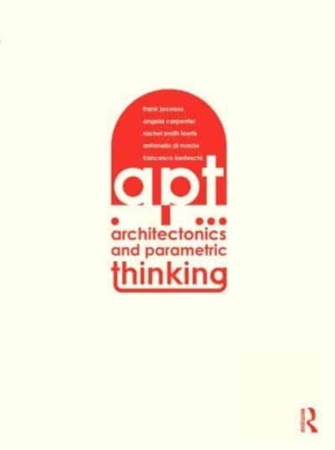 Architectonics and Parametric Thinking : Computational Modeling for Beginning Design (Hardcover)
