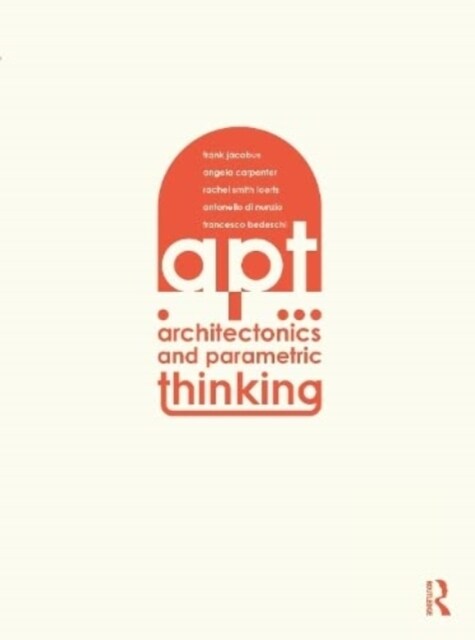 Architectonics and Parametric Thinking : Computational Modeling for Beginning Design (Paperback)