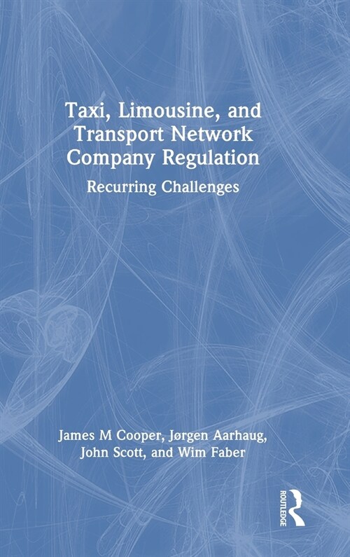 Taxi, Limousine, and Transport Network Company Regulation : Recurring Challenges (Hardcover)
