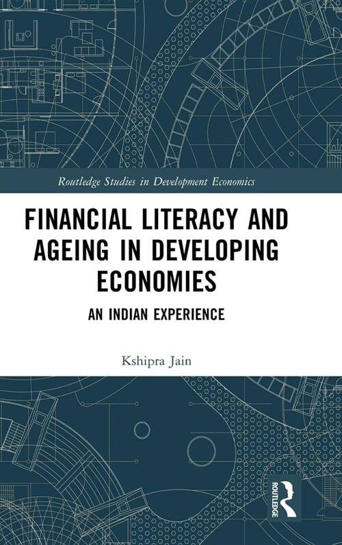 Financial Literacy and Ageing in Developing Economies : An Indian Experience (Hardcover)