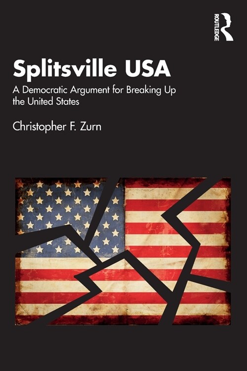 Splitsville USA : A Democratic Argument for Breaking Up the United States (Paperback)