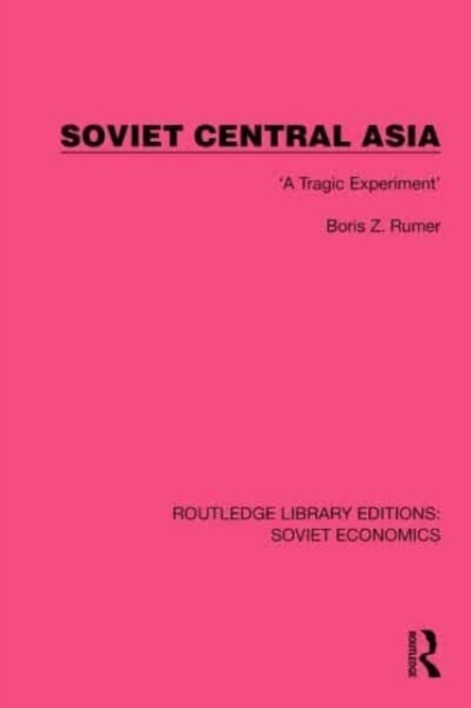 Soviet Central Asia : A Tragic Experiment (Hardcover)