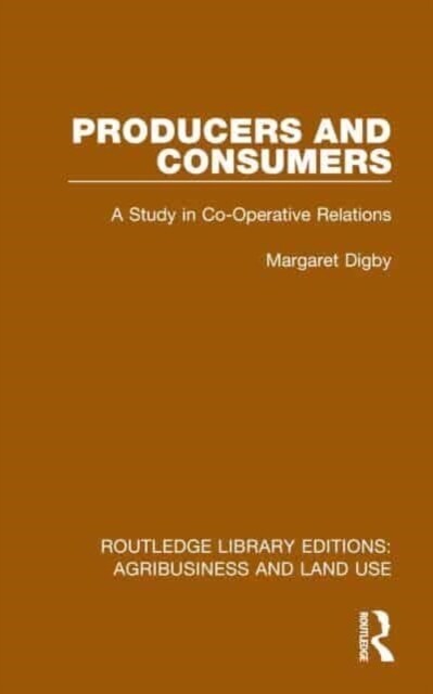 Producers and Consumers : A Study in Co-Operative Relations (Hardcover)