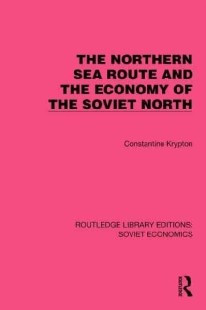 The Northern Sea Route and the Economy of the Soviet North (Hardcover, 1)