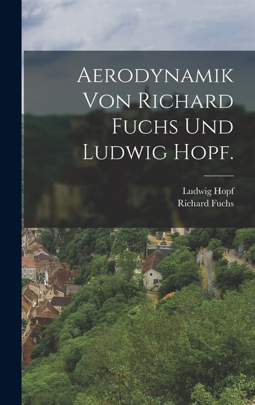 Aerodynamik von Richard Fuchs und Ludwig Hopf. (Hardcover)