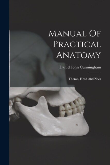 Manual Of Practical Anatomy: Thorax, Head And Neck (Paperback)