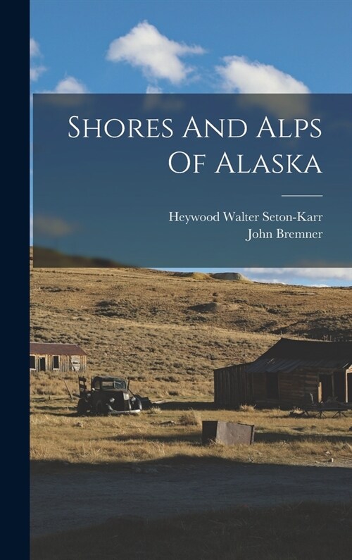 Shores And Alps Of Alaska (Hardcover)