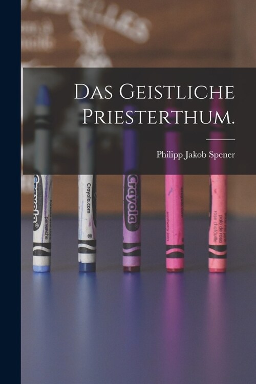 Das Geistliche Priesterthum. (Paperback)