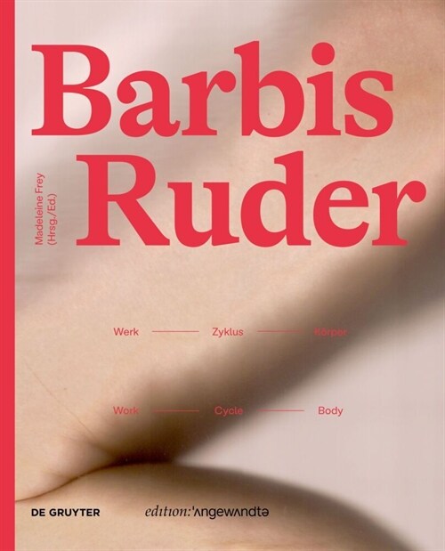Barbis Ruder. Werk - Zyklus - K?per / Work - Cycle - Body (Paperback)
