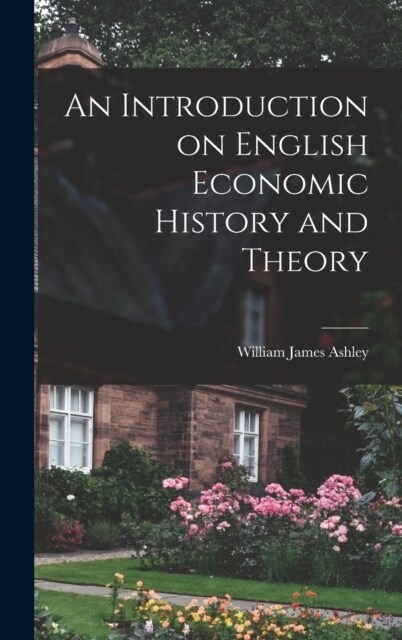 An Introduction on English Economic History and Theory (Hardcover)