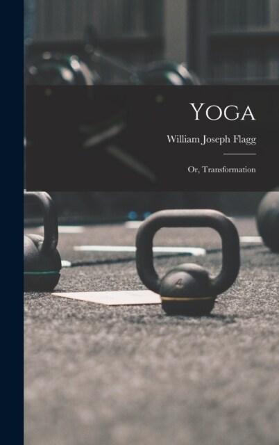 Yoga: Or, Transformation (Hardcover)