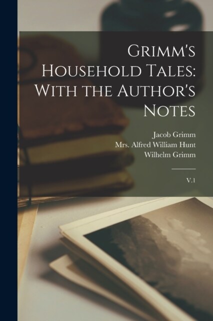 Grimms Household Tales: With the Authors Notes: V.1 (Paperback)