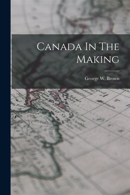 Canada In The Making (Paperback)