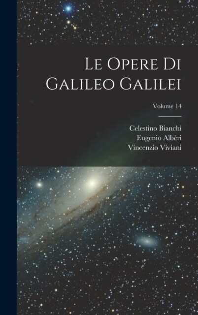 Le Opere Di Galileo Galilei; Volume 14 (Hardcover)