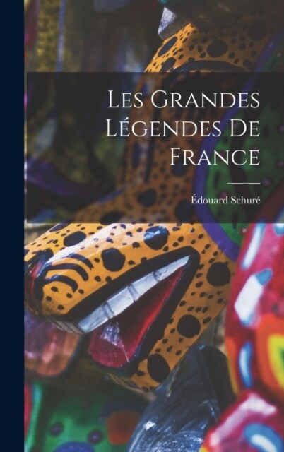 Les Grandes L?endes De France (Hardcover)