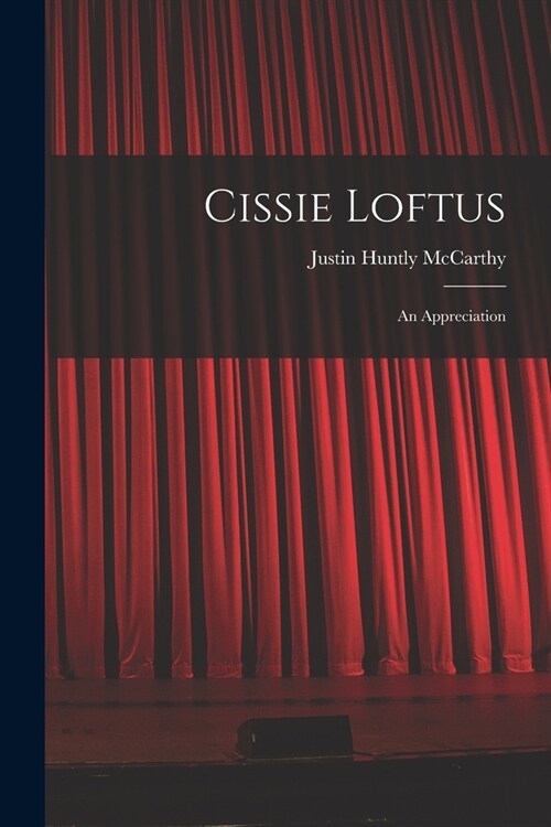 Cissie Loftus: An Appreciation (Paperback)