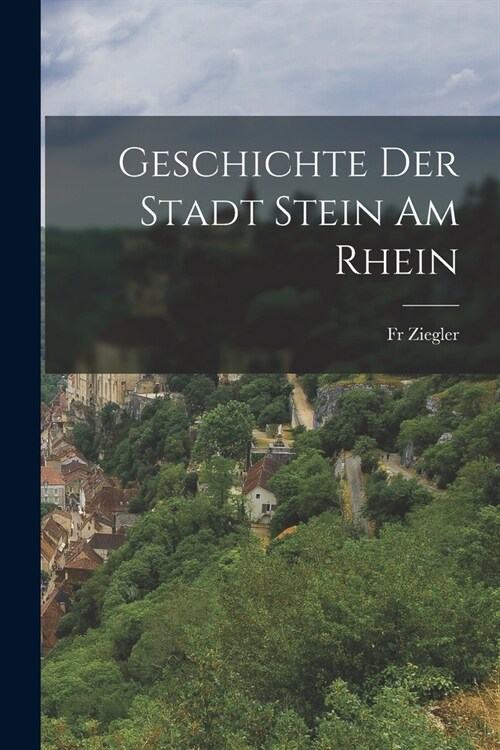 Geschichte Der Stadt Stein Am Rhein (Paperback)