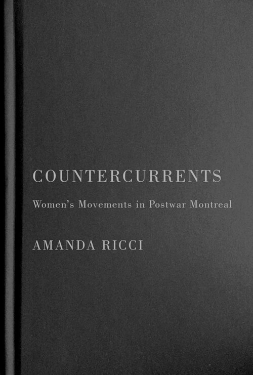 Countercurrents: Womens Movements in Postwar Montreal Volume 42 (Hardcover)