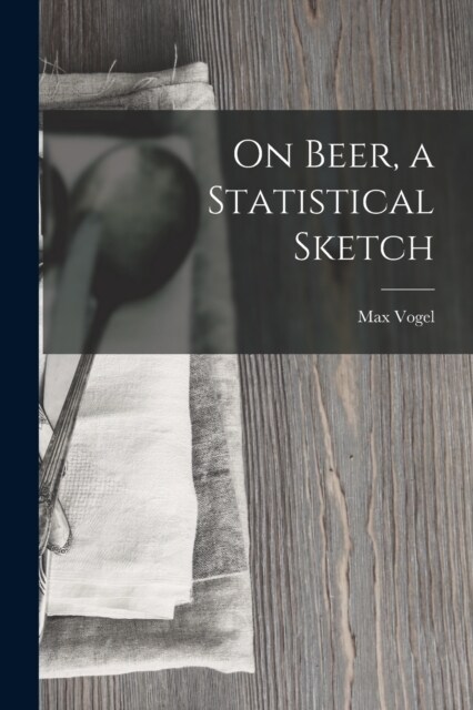 On Beer, a Statistical Sketch (Paperback)