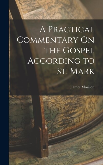 A Practical Commentary On the Gospel According to St. Mark (Hardcover)