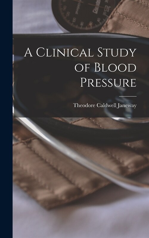 A Clinical Study of Blood Pressure (Hardcover)