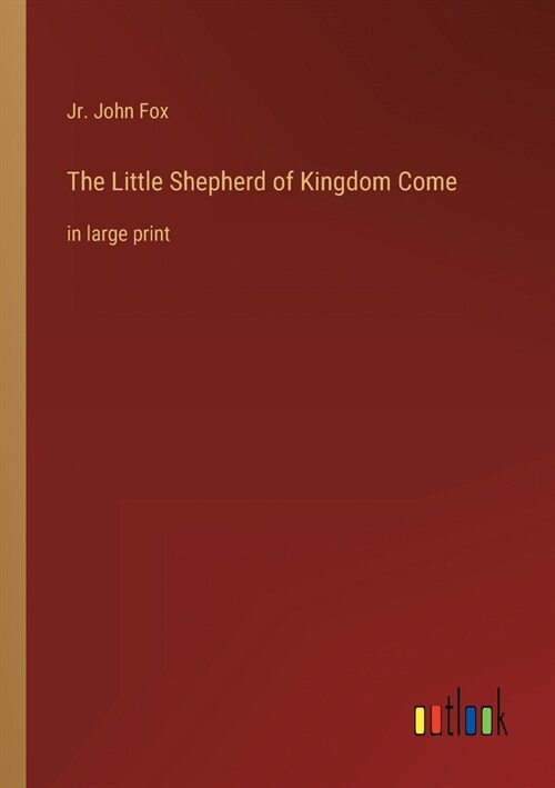 The Little Shepherd of Kingdom Come: in large print (Paperback)