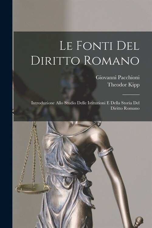 Le Fonti Del Diritto Romano: Introduzione Allo Studio Delle Istituzioni E Della Storia Del Diritto Romano (Paperback)