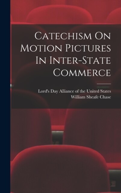 Catechism On Motion Pictures In Inter-state Commerce (Hardcover)