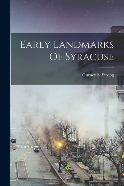 Early Landmarks Of Syracuse (Paperback)