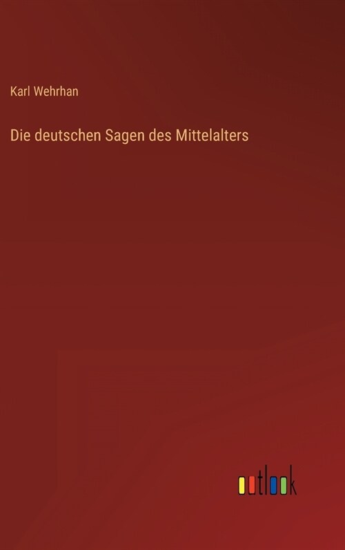 Die deutschen Sagen des Mittelalters (Hardcover)