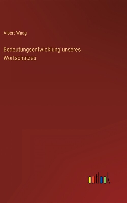 Bedeutungsentwicklung unseres Wortschatzes (Hardcover)