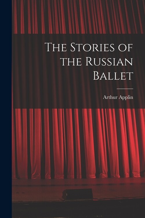 The Stories of the Russian Ballet (Paperback)