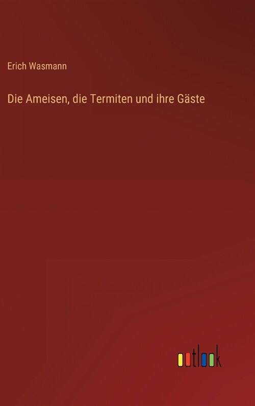 Die Ameisen, die Termiten und ihre G?te (Hardcover)