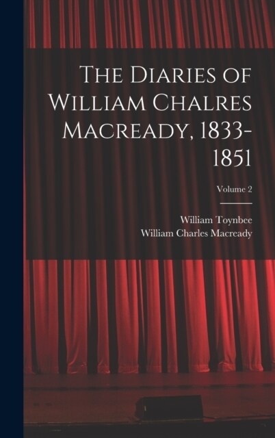 The Diaries of William Chalres Macready, 1833-1851; Volume 2 (Hardcover)